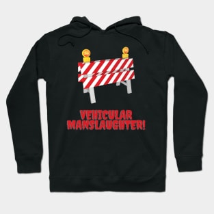 Vehicular manslaughter Hoodie